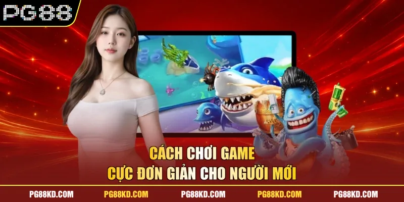 Cách chơi game cực đơn giản cho người mới