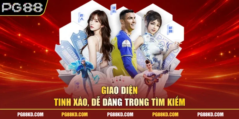 Giao diện tinh xảo, dễ dàng trong tìm kiếm