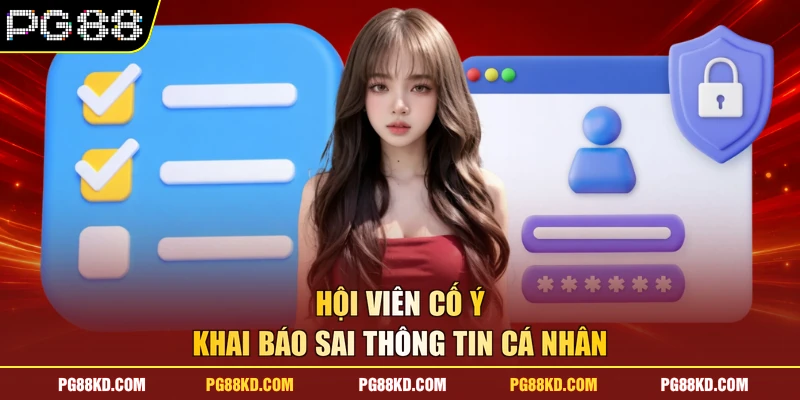 Hội viên cố ý khai báo sai thông tin cá nhân 
