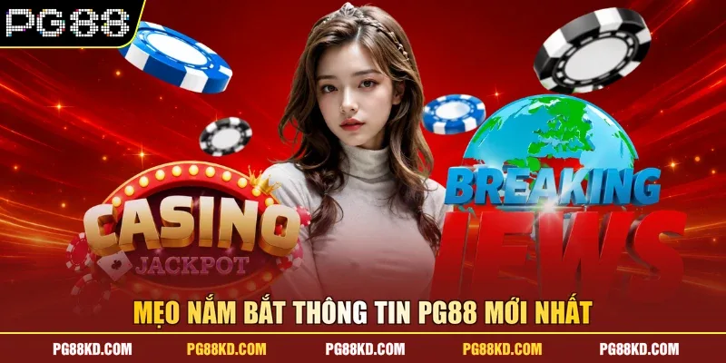 Mẹo nắm bắt thông tin PG88 mới nhất 