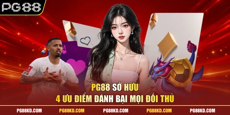 PG88 sở hữu 4 ưu điểm đánh bại mọi đối thủ