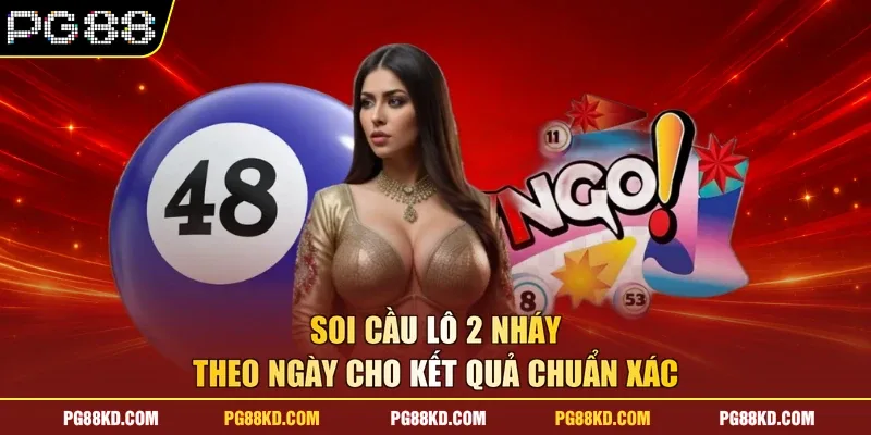 Soi cầu lô 2 nháy theo ngày cho kết quả chuẩn xác